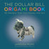 The Dollar Bill Origami Book